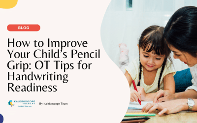How to Improve Your Child’s Pencil Grip: Occupational Therapy Tips for Handwriting Readiness