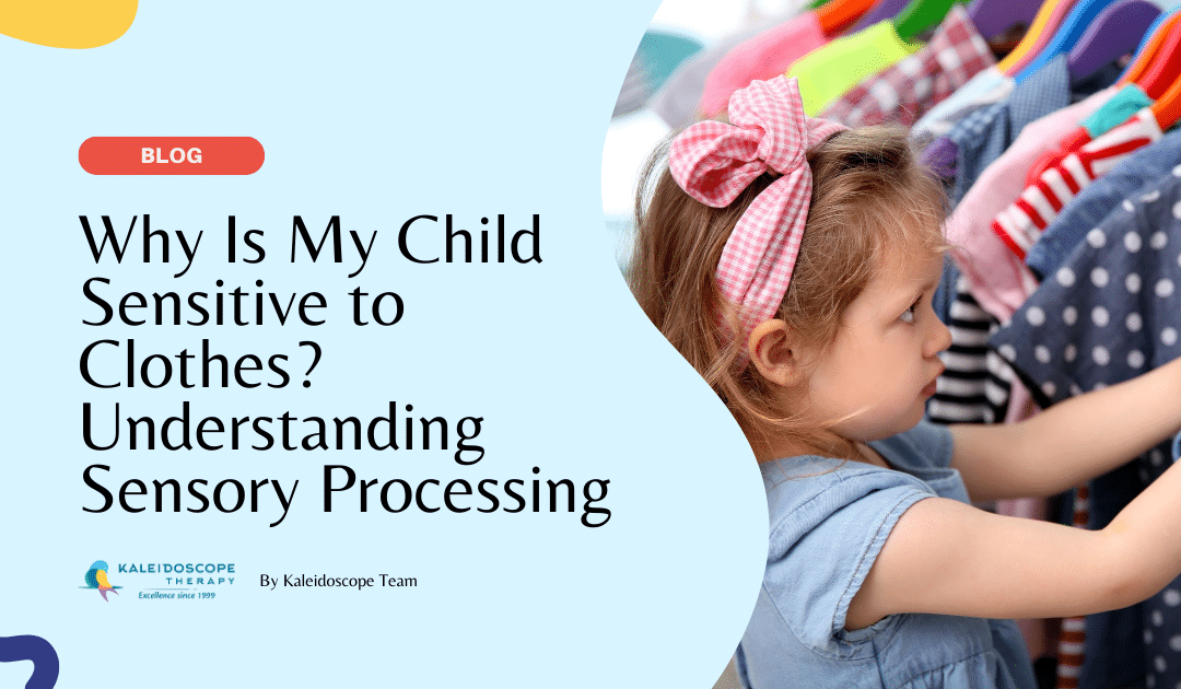 Why Is My Child Sensitive to Clothes? Understanding Sensory Processing and How Occupational Therapy Can Help
