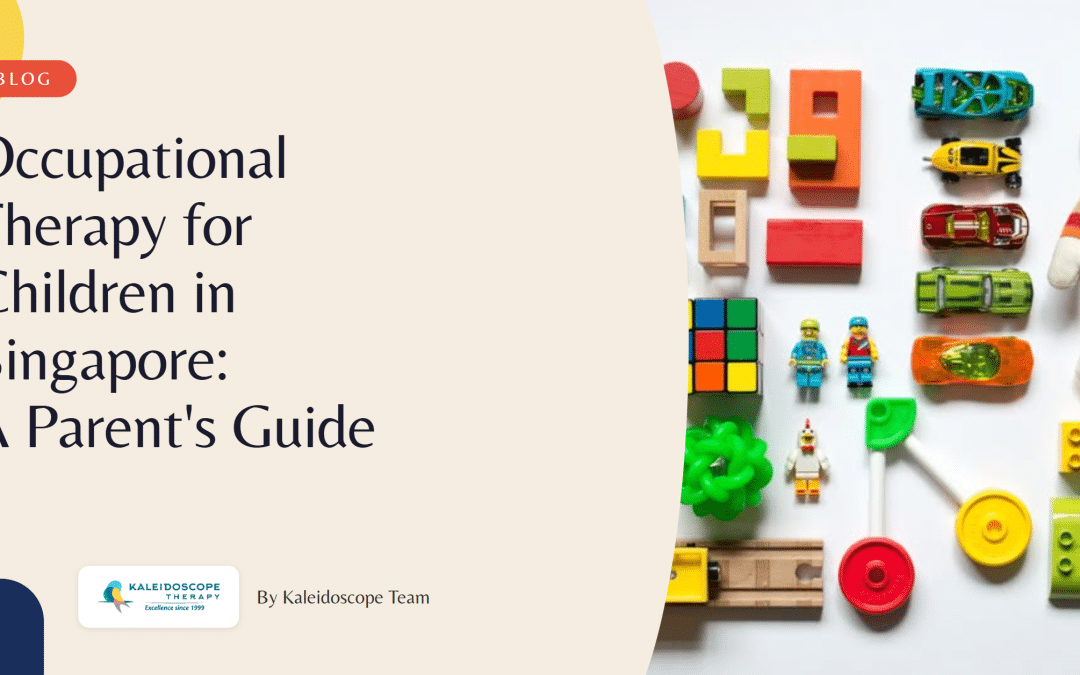 Occupational Therapy for Children in Singapore: A Parent’s Guide