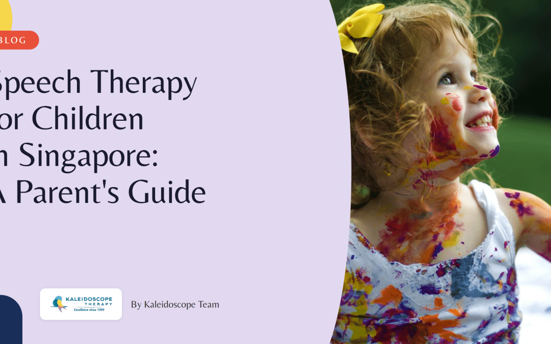 Speech Therapy for Children in Singapore: A Parent’s Guide